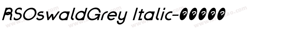 RSOswaldGrey Italic字体转换